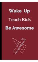 Wake Up Teach Kids Be Awesome