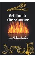 Grillbuch für Männer zum Selberschreiben: A5 - 110 Seiten - Grillbuch selberschreiben - Grill Kochbuch zum selber schreiben - Blanko Grillkochbuch selbstgestalten - leeres Rezeptbuch - DIY G