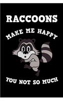 Raccoons Make Me Happy You Not So Much