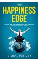 Happiness Edge: The Eight Principles of Happiness to Gain Competitive Advantage in Business and Life (Positive thinking, business strategy, decluttering and organiz