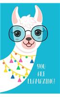 You Are Llamazing: Llama Journal - Kids Journal - Llama Notebook - Girls Notebook - Kids Notebook - Llama Gifts - Fun Journal - Llama Diary - Llama Coloring Pages - Jo