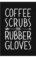 Coffee Scrubs and Rubber Gloves