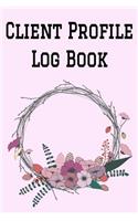 Client Profile Log Book: 6" x 9" Professional Customer Tracking Address & Appointment Book with A to Z Alphabetic Tabs to Record Personal Customer Information (157 Pages)