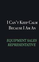 I cant Keep Calm because I am an Equipment Sales Representative: Writing careers journals and notebook. A way towards enhancement