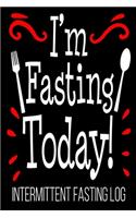 I'm Fasting Today! Intermittent Fasting Log