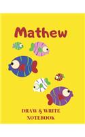 Matthew Draw & Write Notebook: Personalized with Name for Boys who Love Fish and Fishing / With Picture Space and Dashed Mid-line(11 Journals for Kids)