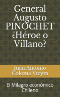 General Augusto PINOCHET ¿Héroe o Villano?