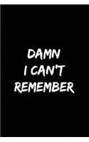 Damn I Can't Remember