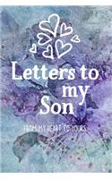 Letters to my Son Journal-Mother/Father Son Journal Appreciation Gift-Lined Notebook To Write In-6"x9" 120 Pages Book 11: Keepsake Gift to Write Memories Thoughts Plans Journaling-Gift for Secret Santa Christmas Coworkers Friends Family Boss