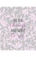 Be the change you want to see