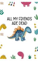 All My Friends Are Dead