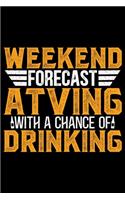 Weekend Forecast ATVing With A Chance Of Drinking
