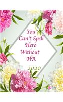 You Can't Spell Hero Without HR 2020: Floral 2020 Organizer; Monthly and Weekly 2020 Planner Journal