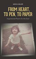 From Heart, to Pen, to Paper: Inspirational Poems for the Soul