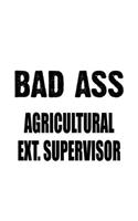 Bad Ass Agricultural Ext. Supervisor