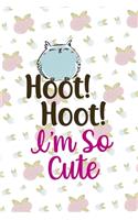 Hoot Hoot I'm So Cute
