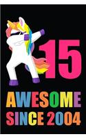 Awesome 15 Year Old Dabbing Unicorn: Blank Lined Journal, Notebook, Planner Awesome Happy 15th Birthday 15 Years Old Gift For Girls