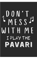 Don't mess with me I play the Pavari