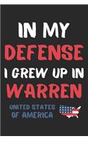 In My Defense I Grew Up In Warren United States Of America: Lined Journal, 120 Pages, 6 x 9, Funny Warren USA Gift, Black Matte Finish (In My Defense I Grew Up In Warren United States Of America Journal)