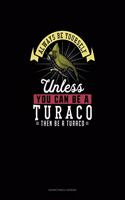 Always Be Yourself Unless You Can Be A Turaco Then Be A Turaco: Notary Public Logbook(302 Notary Public Logbook)