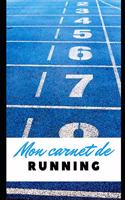 Mon Carnet de Running: Jogging - Footing - Course à pied - Cross - Vitesse - Athlétisme - Préparation physique - Nutrition sportive - Diététique -