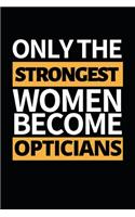 Only The Strongest Women Become Opticians