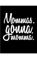 Mommas. Gonna. Momma: Mothers Day Doodle Sketch Book V2