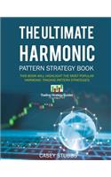 The Ultimate Harmonic Pattern Strategy Book: The most accurate harmonic patterns and how to trade them