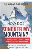 How Do I Conquer My Mountain? Build a Ladder