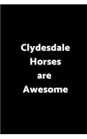 Clydesdale Horses Are Awesome: 6 X 9 - 120 Pages - Wide Ruled Lined Journal Diary Notebook for the Horse Enthusiast