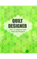 Quilt Designer 8.5 X 11 Notebook: Green Cover with Large Size Hexagons