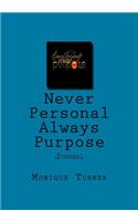 Never Personal Always Purpose Journal