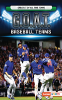 G.O.A.T. Baseball Teams: (Greatest of All Time Teams (Lerner Sports))