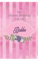 My Greatest Blessings Call Me Bubbe: Personalized Grandmother Journal with Her Special Nickname