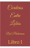 Corderos Entre Lobos: Libro I