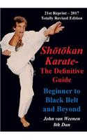 Shotokan Karate - The Definitive Guide: Beginning to Black Belt and Beyond