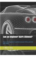 Can an Engineer Learn Chinese?: How One Engineer Travelled Around China and Did Just That!