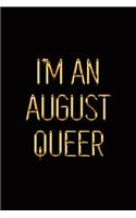 I'm an August Queer: Elegant Gold & Black Notebook Let the World Know You're a Proud Queer Born in August! Stylish Luxury Journal