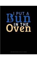 I Put a Bun in the Oven: Graph Paper Notebook - 0.25 Inch (1/4) Squares