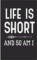 Life Is Short and So Am I: Cute Short Girl Blank Lined Note Book