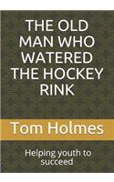 Old Man Who Watered the Hockey Rink