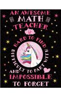 An Awesome Math Teacher Is Hard to Find Difficult to Part with and Impossible to Forget: Cute Unicorn Wide-Lined Notebook Pink Pastel