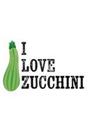 I Love Zucchini