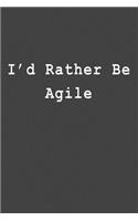 I'd Rather Be Agile