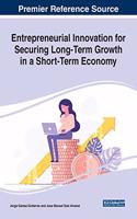 Entrepreneurial Innovation for Securing Long-Term Growth in a Short-Term Economy