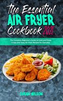 The Essential Air Fryer Cookbook 2021