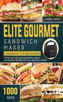 Elite Gourmet Sandwich Maker Cookbook for Beginners