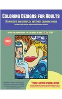 Coloring Designs for Adults (36 intricate and complex abstract coloring pages): 36 intricate and complex abstract coloring pages: This book has 36 abstract coloring pages that can be used to color in, frame, and/or meditate over(36 Coloring Designs for Adults)