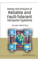 Design and Analysis of Reliable and Fault-Tolerant Computer Systems