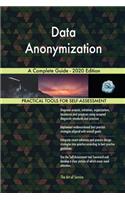 Data Anonymization A Complete Guide - 2020 Edition